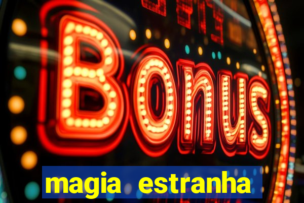 magia estranha filme completo dublado online